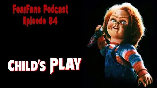 FearFans Podcast Ep. 84 - Child's Play (1988)
