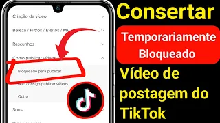 Como Corrigir O Bloqueio Temporário Do Seu Vídeo De Postagem No Tiktok