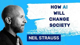 Human Relationships in the AI Era: Neil Strauss, Author of The Game