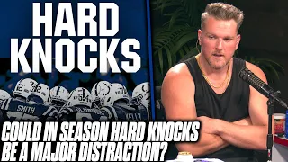 Could In Season Hard Knocks Be Too Distracting For A Team? | Pat McAfee Reacts