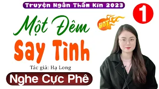 Nghe 5 Phút Ngủ Cực Ngon: MỘT ĐÊM SAY TÌNH - Tập 1 - Truyện Tâm Lý Xã Hội Hay Nhất 2023 #mcthuhue