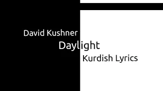 David kushner - Daylight KURDISH LYRICS