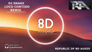 LOCO CONTIGO REMIX - DJ SNAKE || 8D ||