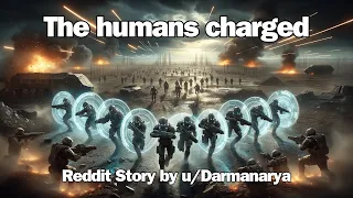 Best HFY Reddit Stories: The humans charged | Sci-Fi Short Story
