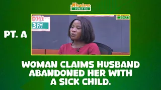 Part A- A woman claims husband abandoned her with a sick child.