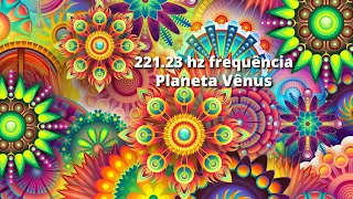 221.23 hz frequência de vênus, beleza, amor e harmonia