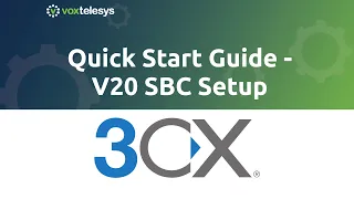 3CX Quick Start Guide - V20 SBC Setup