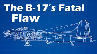The B-17's Fatal Flaw