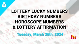 March 26th 2024 - Lottery Lucky Numbers, Birthday Numbers, Horoscope Numbers