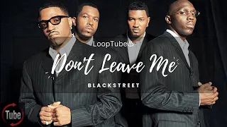 Don't Leave Me | Blackstreet ♨️ (1HR Loop)