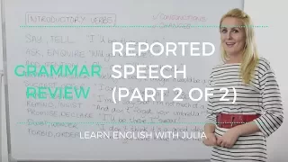 Reported Speech (part 2 of 2) - English Grammar Lesson with Julia