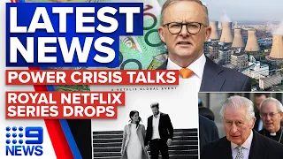 Crucial talks to find power price solution, Harry Meghan documentary fallout | 9 News Australia