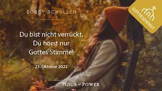 Bobby Schuller: Du bist nicht verrückt, Du hörst nur Gottes Stimme! - Gottesdienst vom 23.10.2022