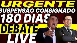 URGENTE - SUSPENSÃO CONSIGNADO 180 DIAS + LEI SUPERENDIVIDAMENTO - DEBATE PRESIDENCIAL