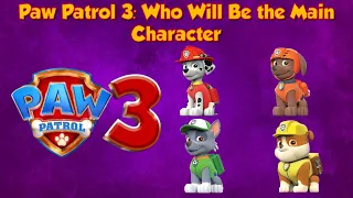 Paw Patrol 3: Who Will Be the Main Character?