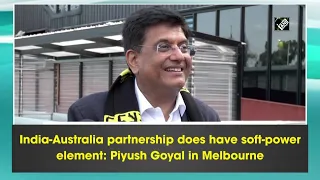 India-Australia partnership does have soft-power element: Piyush Goyal in Melbourne