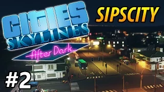 Cities: Skylines - After Dark - Sipscity - PART #2