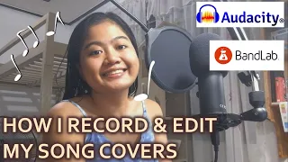 HOW I RECORD & EDIT MY SONG COVERS (using - Audacity & Bandlab) | ABBY G.