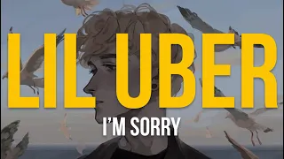 Lil Uber - I'm Sorry (Lyric Video)