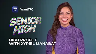 Senior High: High Profile with Xyriel Manabat