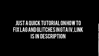 How to fix lag and glitches in GTA IV and EFLC