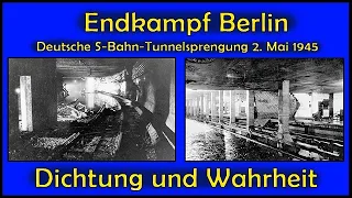 2.5.1945 Berlin: S-Bahn-Tunnelsprengung - Dichtung und Wahrheit