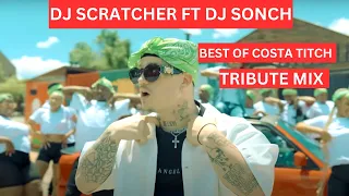 BEST OF COSTA TITCH MIX | COSTA TITCH | TRIBUTE MIX 2023 BIG FLEXA, MA GANG,DJ SCRATCHER FT DJ SONCH