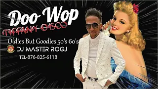 TIFFANY DISCO  Doo Wop Songs Oldies But Goodies 50's & 60's DJ MASTER ROGJ