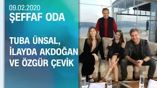 Tuba Ünsal, İlayda Akdoğan ve Özgür Çevik, Şeffaf Oda'ya konuk oldu - 09.02.2020 Pazar