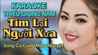 TÌM LẠI NGƯỜI XƯA ➤ KARAOKE Thiếu Giọng Nam ❖ Song Ca Với Mary Nguyệt