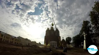 27.07.2018 Таймлапс   установка купола на Успенский собор