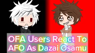 OFA Users React To AFO As Dazai Osamu // Part 1/2 // Gacha Club