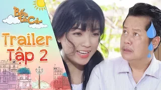 Bố là tất cả |Trailer tập 2: NSƯT Thanh Nam sửng sốt vì nàng dâu Đông Sương "từ trên trời rơi xuống"