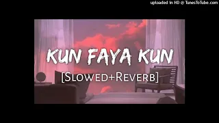 Kun Faya Kun [Slowed+Reverb] | A.R. Rahman & Mohit Chauhan | Bollywood Lofi Mix