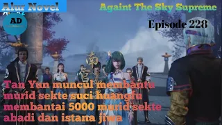 Against the Sky Supreme Episode 228 Subtitle Indonesia - Alur Novel keluar jurang maut dewa