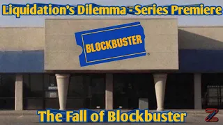 Liquidation's Dilemma - Featuring: Blockbuster -  SERIES PREMIERE