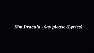 Kim Dracula - SAY PLEASE (Lyric Video)