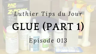 Glues for Guitar Building Part 1 - Luthier Tips du Jour Episode 13