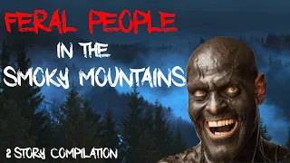 2 ENCOUNTERS with FERAL PEOPLE in the Smoky Mountains COMPILATION