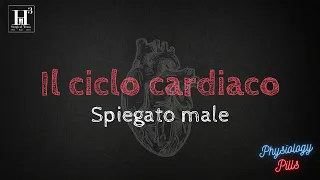 Il ciclo cardiaco... spiegato MALE 💔 Physiology Pills