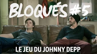 Bloqués #5 - Le jeu du Johnny Depp