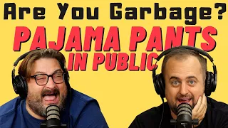 Are You Garbage Comedy Podcast: Pajama Pants in Public w/ Kippy & Foley