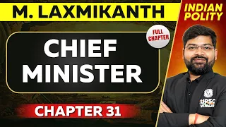 Chief Minister FULL CHAPTER | Indian Polity Laxmikant Chapter 31 | UPSC Preparation ⚡