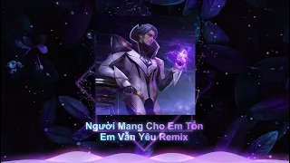 Người Mang Cho Em Tổn Thương Em Vẫn Yêu Remix | Nhạc Hot Tiktok Liên Quân Florentino | LQ Music