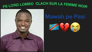 PASTEUR LORD LOMBO CLASH SUR LES FEMME NOIRE