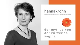 Weibliche Sexualität * Der Mythos von der zu weiten Vagina * Hanna Krohn