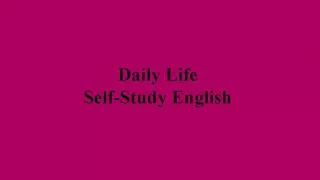 74 Topics - Daily Life English conversations for Self-Study