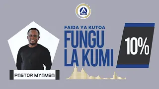 IJUE FAIDA YA KOTOA SADAKA YA FUNGU LA KUMI-Pastor Myamba