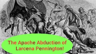 #79 The Apache Kidnapping of Larcena Pennington!