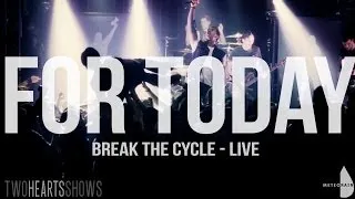 For Today - Break The Cycle (LIVE)